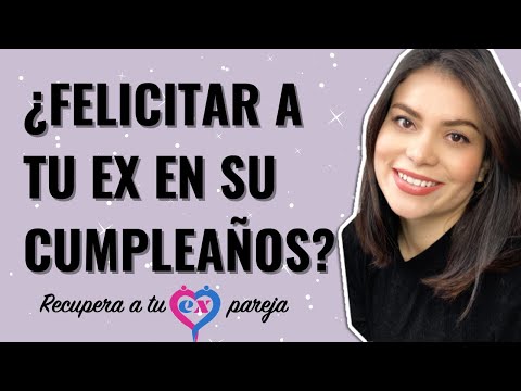 ¿Deberías felicitar a tu ex por su cumpleaños?
